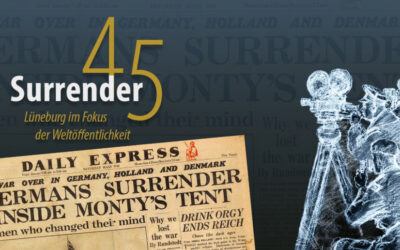 Surrender 45 – Lüneburg im Fokus der Weltöffentlichkeit
